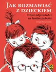 Jak rozmawiać z dzieckiem - Justyna Korzeniewska
