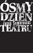 Ósmy dzień Teatru - Jacek Zembrzuski