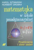 Matematyka w szkole ponadgimnazjalnej - Norbert Dróbka