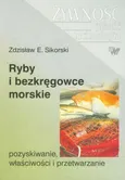 Ryby i bezkręgowce morskie pozyskiwanie właściwości i przetwarzanie - Outlet - Sikorski Zdzisław E.