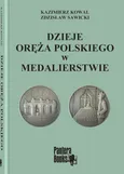 Dzieje oręża polskiego w medalierstwie - Kazimierz Kowal