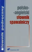 Polsko-angielski słownik spawalniczy - Outlet - Teresa Jaworska