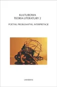 Kulturowa teoria literatury 2 Poetyki, problematyki, interpretacje - Outlet