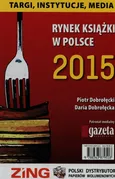 Rynek książki w Polsce 2015 Targi instytucje media - Daria Dobrołęcka