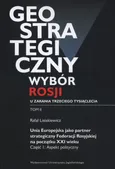 Geostrategiczny wybór Rosji u zarania trzeciego tysiąclecia Tom 2 - Rafał Lisiakiewicz