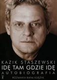 Idę tam gdzie idę Kazik Staszewski Autobiografia + plakat - Rafał Księżyk