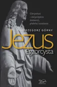 Jezus Egzorcysta - Outlet - Grzegorz Górny