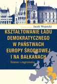 Kształtowanie ładu demokratycznego w państwach Europy Środkowej i na Bałkanach