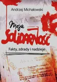 Moja solidarność - Andrzej Michałowski