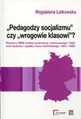 Pedagodzy socjalizmu czy wrogowie klasowi? - Outlet - Magdalena Latkowska