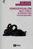 Homoseksualizm męski i kobiecy w perspektywie psychologicznej - Outlet - Iwona Janicka
