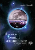 Obserwacje i pomiary astronomiczne dla studentów, uczniów i miłośników astronomii - Outlet - Andrzej Branicki