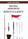 Regina Armorum Rzecz o lancy. Outlet - uszkodzona okładka - Outlet - Jacek Jaworski