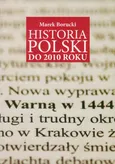 Historia Polski do 2010 roku - Outlet - Marek Borucki
