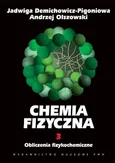Chemia fizyczna t.3 Obliczenia fizykochemiczne - Outlet - Andrzej Olszowski
