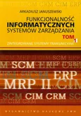 Funkcjonalność informatycznych systemów zarządzania t.1 - Outlet - Arkadiusz Januszewski