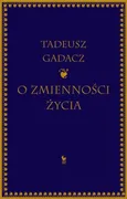 O zmienności życia - Outlet - Tadeusz Gadacz