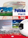 Polska droga do EURO 2008 2012. Outlet - uszkodzona okładka - Outlet - Antoni Piechniczek