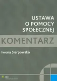 Ustawa o pomocy społecznej Komentarz - Outlet - Sierpowska Iwona