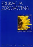 Edukacja zdrowotna Podręcznik akademicki - Outlet - Barbara Woynarowska