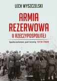 Armia rezerwowa II Rzeczypospolitej - Outlet - Lech Wyszczelski