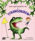 Ivar zaprzyjaźnia się z Tyranozaurem - Lisa Bjarbo