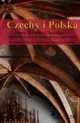 Czechy i Polska między Wschodem i Zachodem średniowiecze i wczesna epoka nowożytna - Outlet