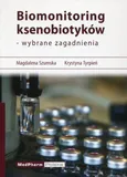 Biomonitoring ksenobiotyków - wybrane zagadnienia - Krystyna Tyrpień