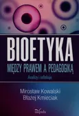 Bioetyka Między prawem a pedagogiką - Outlet - Błażej Kmieciak