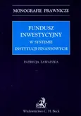 Fundusz inwestycyjny w systemie instytucji finansowych - Outlet - Patrycja Zawadzka