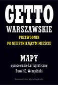 Getto Warszawskie Przewodnik po nieistniejącym mieście Mapy - Outlet - Leociak Jacek