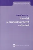 Przewodnik po zaburzeniach językowych w schizofrenii - Outlet - Andrzej Czernikiewicz