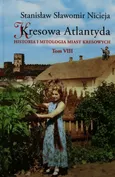 Kresowa Atlantyda Tom VIII - Nicieja Stanisław Sławomir