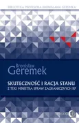 Skuteczność i racja stanu. Z teki Ministra Spraw Zagranicznych RP - Bronisław Geremek