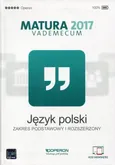 Język polski Matura 2017 Vademecum Zakres podstawowy i rozszerzony - Outlet - Donata Domink-Stawicka