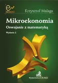 Mikroekonomia Oswajanie z matematyką - Krzysztof Malaga