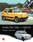 Polski Fiat 126 czyli Maluch - Zdzisław Podbielski