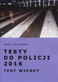 Testy do Policji 2016 Test wiedzy - Outlet - Anna Zalewska