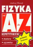 Fizyka Pytania testowe repetytorium A-Z - Andrzej Wasiak
