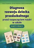 Diagnoza rozwoju dziecka przedszkolnego przed rozpoczęciem nauki w szkole Karty pracy - Dorota Kołodziejska
