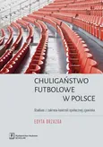 Chuligaństwo futbolowe w Polsce - Edyta Drzazga