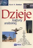 Dzieje kultury arabskiej - Dziekan Marek M.