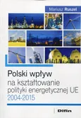 Polski wpływ na kształtowanie polityki energetycznej UE - Mariusz Ruszel