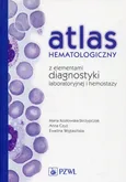 Atlas hematologiczny z elementami diagnostyki laboratoryjnej i hemostazy - Anna Czyż