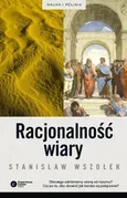 Racjonalność wiary - Outlet - Stanisław Wszołek