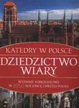Dziedzictwo wiary Katedry w Polsce - Bartłomiej Kaczorowski