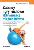 Zabawy i gry ruchowe aktywizujące mięśnie tułowia - Outlet - Piotr Winczewski