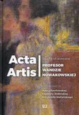 Acta Artis Studia ofiarowane Profesor Wandzie Nowakowskiej