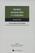 Prawo wekslowe i czekowe Komentarz - Jacek Jastrzębski