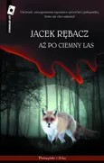 Aż po ciemny las - Jacek Rębacz